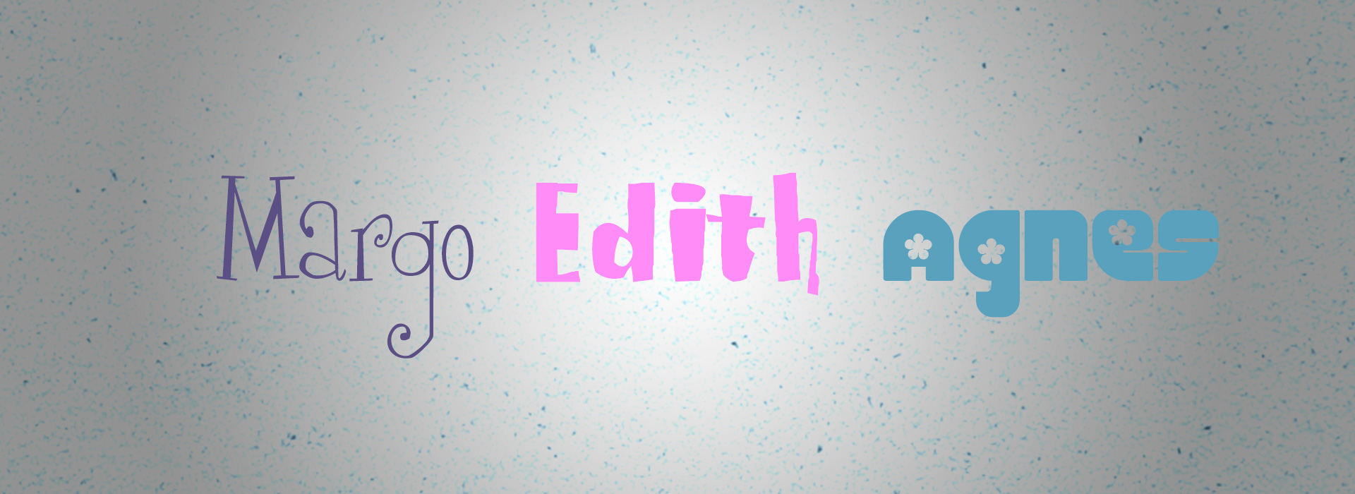 Margo, Edith and Agnes' names in their own font style